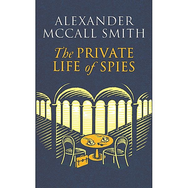 The Private Life of Spies, Alexander Mccall Smith