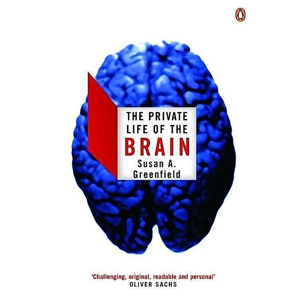The Private Life of the Brain, Susan Greenfield