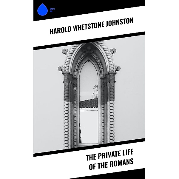 The Private Life of the Romans, Harold Whetstone Johnston