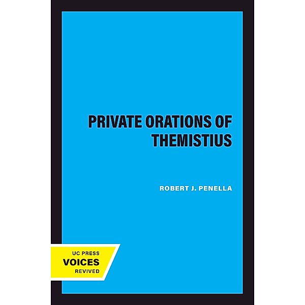 The Private Orations of Themistius / Transformation of the Classical Heritage Bd.29, Robert J. Penella
