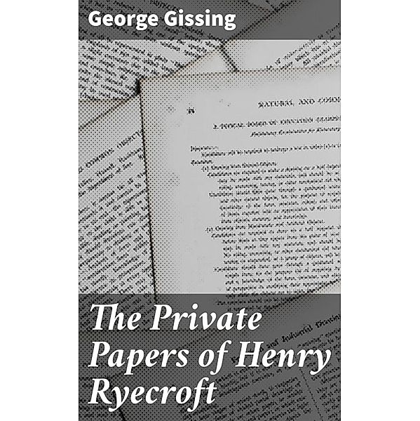 The Private Papers of Henry Ryecroft, George Gissing