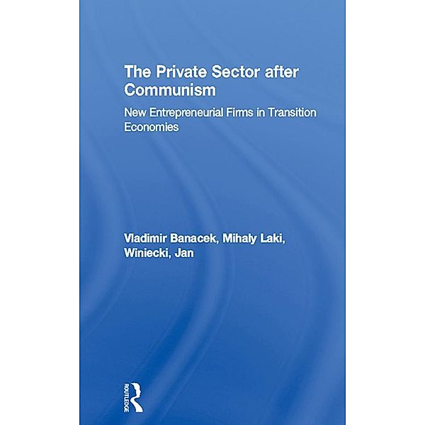 The Private Sector after Communism, Vladimir Banacek, Mihaly Laki, Jan Winiecki