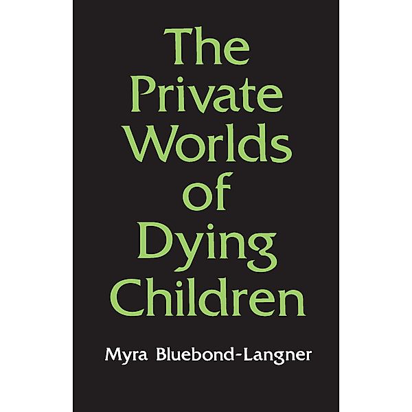 The Private Worlds of Dying Children, Myra Bluebond-Langner