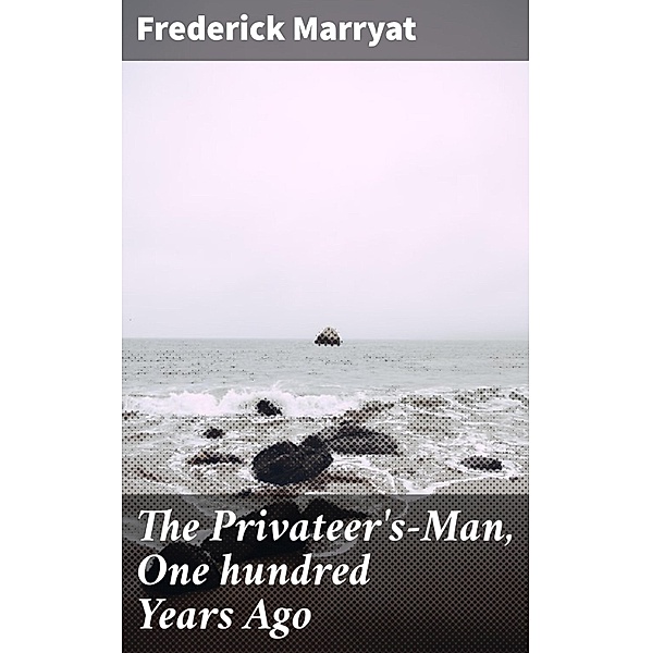 The Privateer's-Man, One hundred Years Ago, Frederick Marryat