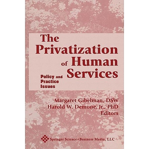 The Privatization of Human Services, Harold W. Demone, Margaret Gibelman