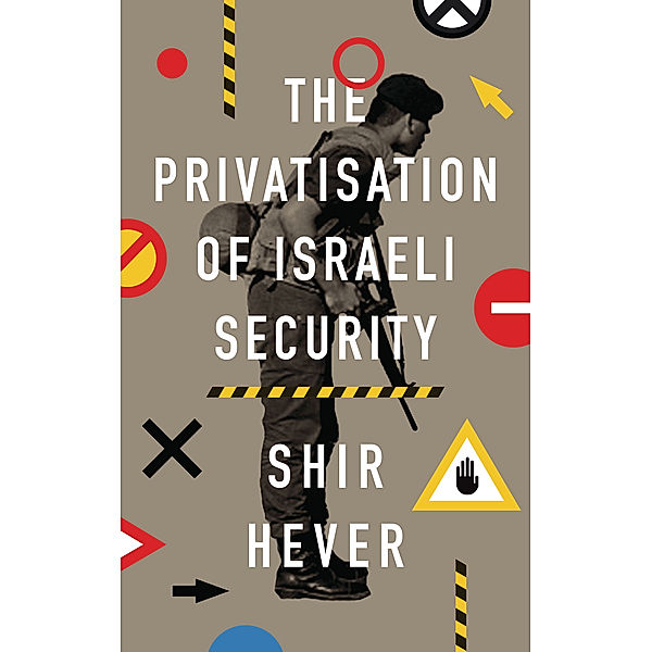 The Privatization of Israeli Security, Shir Hever