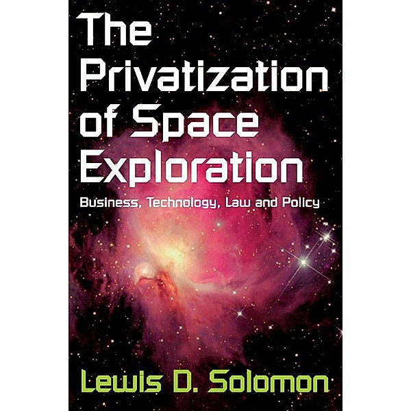 The Privatization of Space Exploration, Lewis D. Solomon