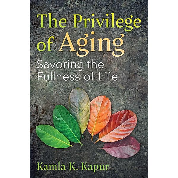 The Privilege of Aging, Kamla K. Kapur