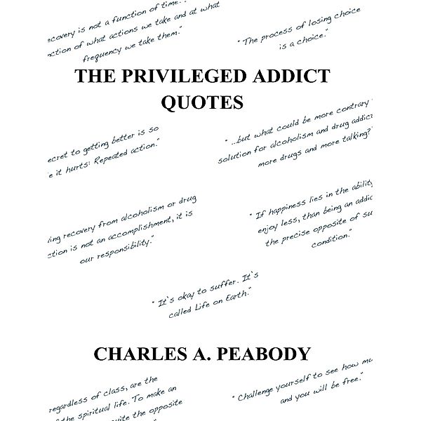 The Privileged Addict Quotes, Charles A. Peabody