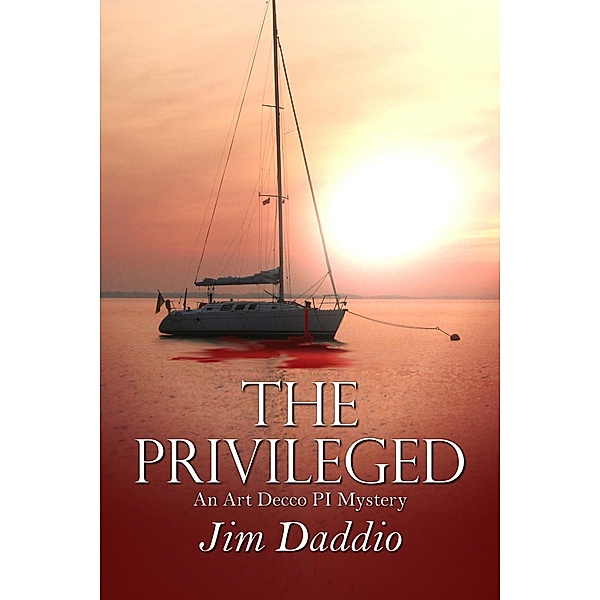The Privileged: An Art Decco PI Mystery, Jim Daddio