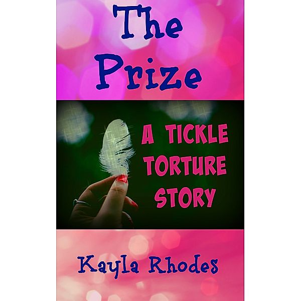 The Prize: A Tickle Torture Story, Kayla Rhodes