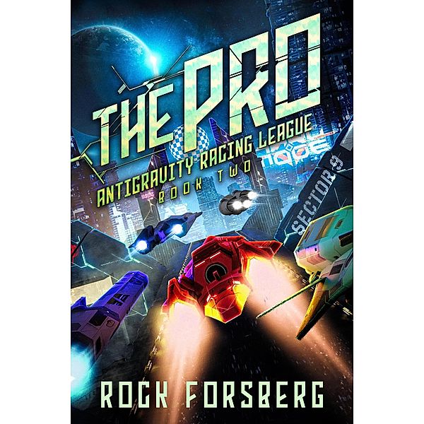 The Pro (Antigravity Racing League, #2) / Antigravity Racing League, Rock Forsberg