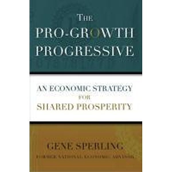 The Pro-Growth Progressive, Gene Sperling