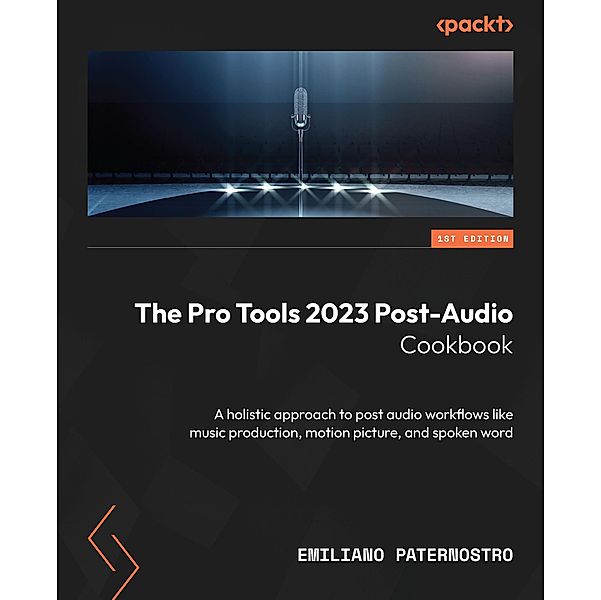 The Pro Tools 2023 Post-Audio Cookbook, Emiliano Paternostro