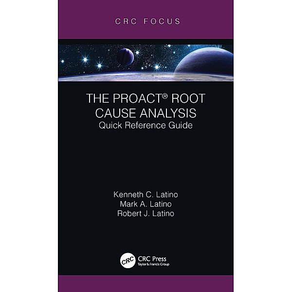 The PROACT® Root Cause Analysis, Kenneth C. Latino, Mark A. Latino, Robert J. Latino