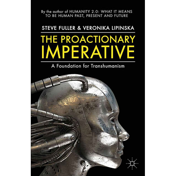 The Proactionary Imperative, Steve Fuller, Veronika Lipinska