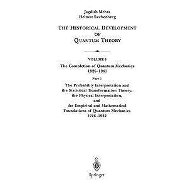 The Probability Interpretation and the Statistical Transformation Theory, the Physical Interpretation, and the Empirical, Jagdish Mehra, Helmut Rechenberg