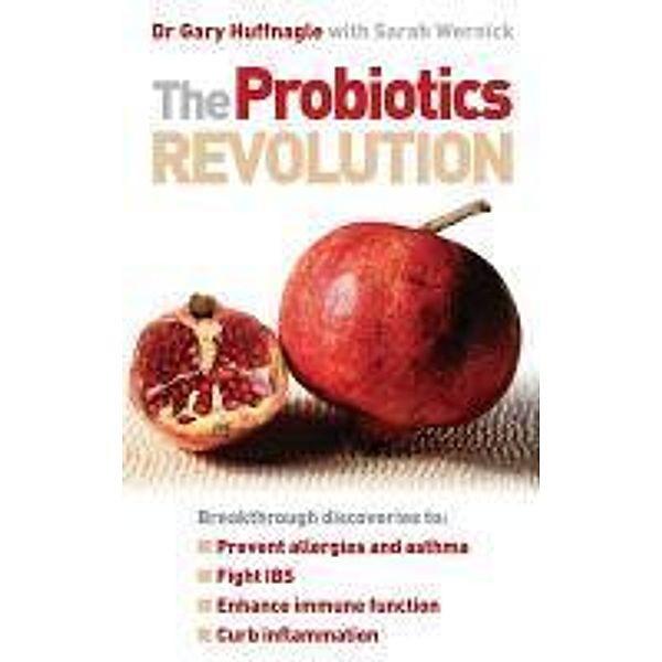 The Probiotics Revolution, Gary Huffnagle, Sarah Wernick