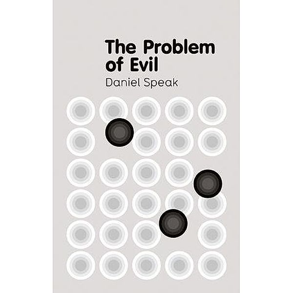 The Problem of Evil / Key Concepts Bd.1, Daniel Speak