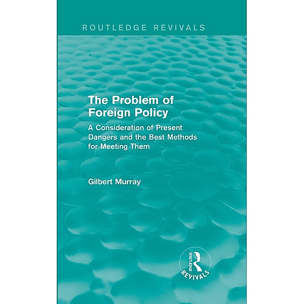 The Problem of Foreign Policy (Routledge Revivals), Gilbert Murray