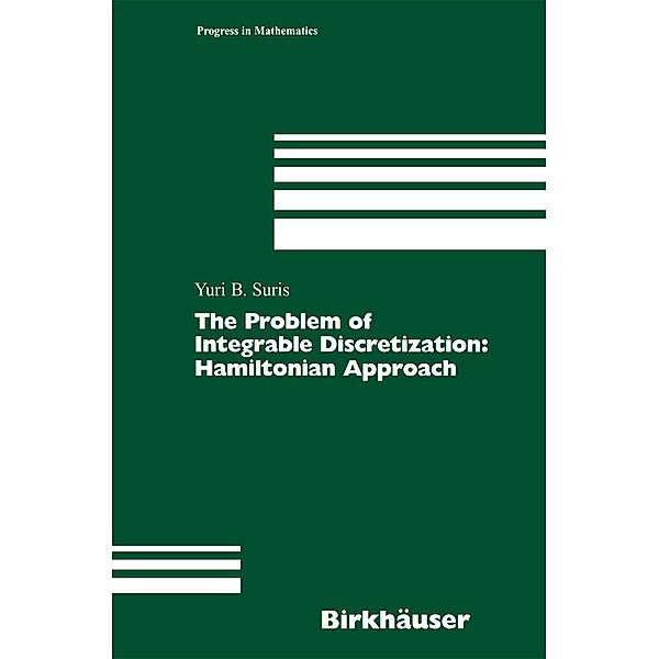 The Problem of Integrable Discretization / Progress in Mathematics Bd.219, Yuri B. Suris