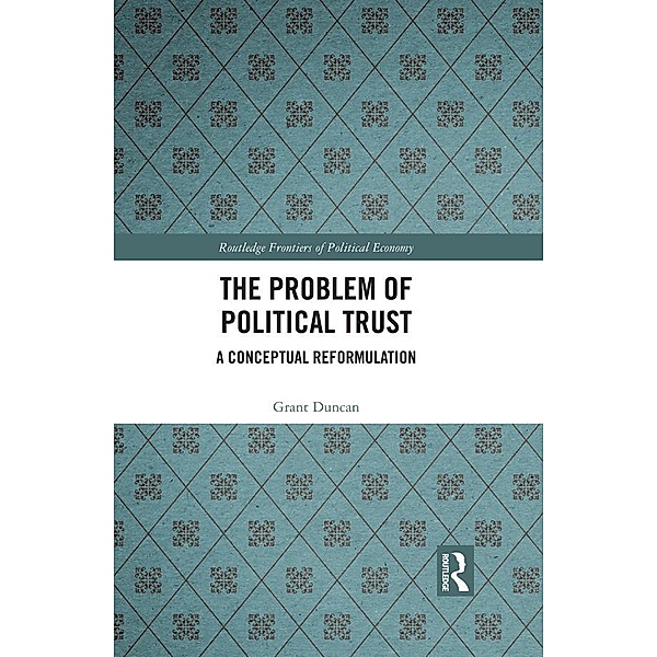 The Problem of Political Trust, Grant Duncan