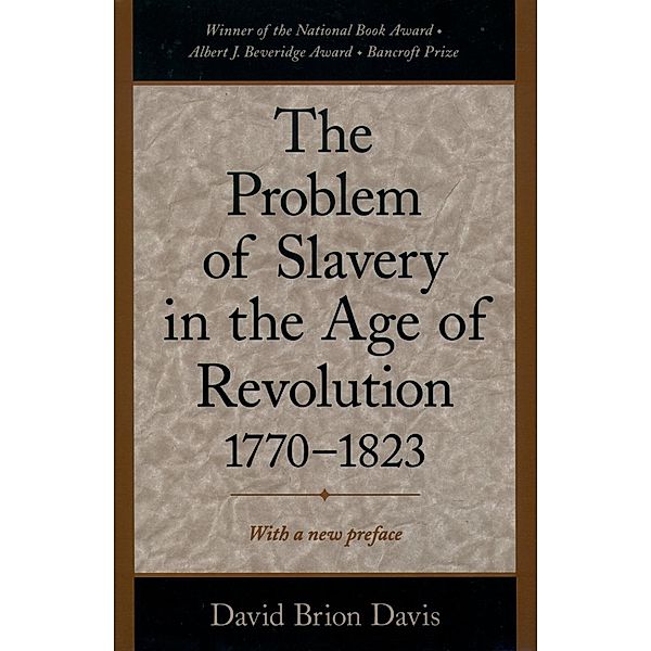 The Problem of Slavery in the Age of Revolution, 1770-1823, David Brion Davis