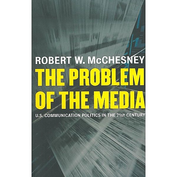 The Problem of the Media, Robert D. Mcchesney