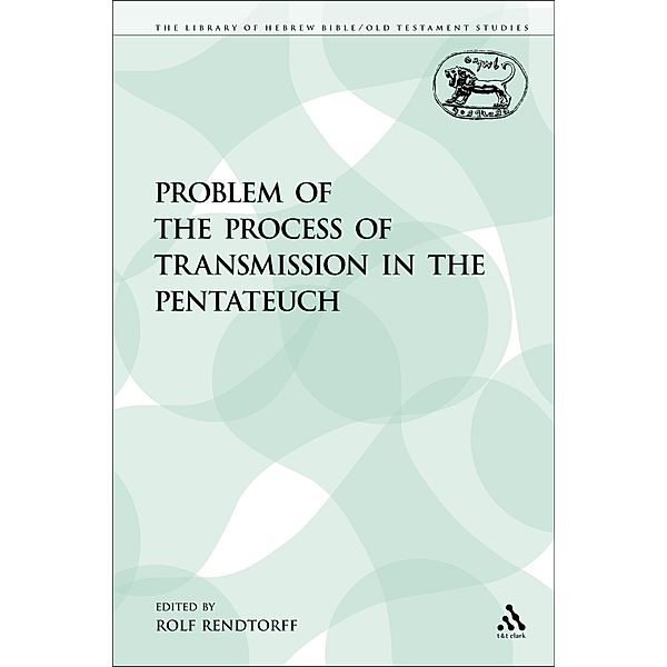The Problem of the Process of Transmission in the Pentateuch, Rolf Rendtorff