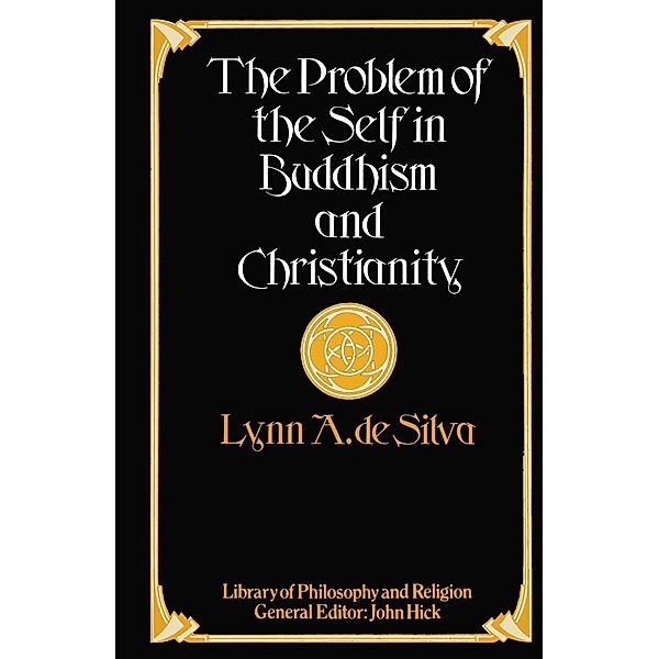 The Problem of the Self in Buddhism and Christianity / Library of Philosophy and Religion, Lynn A. Silva