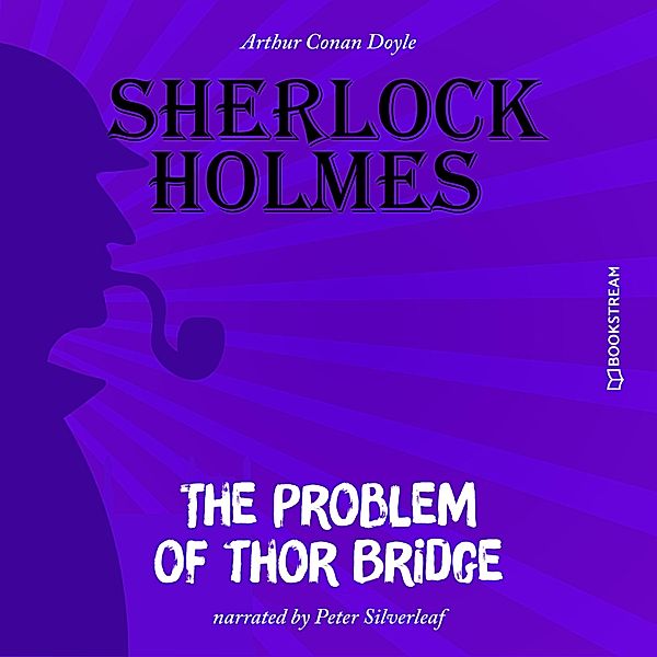 The Problem of Thor Bridge, Sir Arthur Conan Doyle