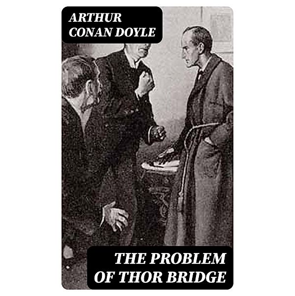 The Problem of Thor Bridge, Arthur Conan Doyle