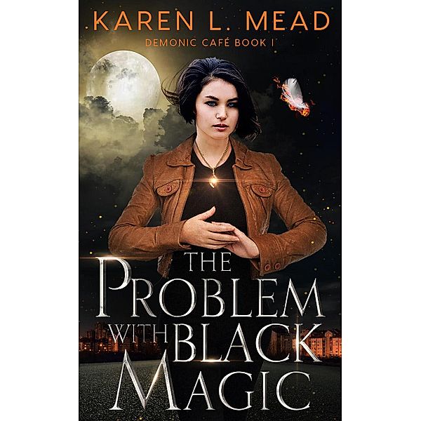 The Problem with Black Magic (Demonic Café, #1) / Demonic Café, Karen Mead