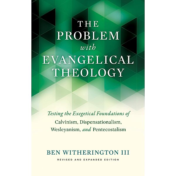 The Problem with Evangelical Theology, Ben Iii Witherington