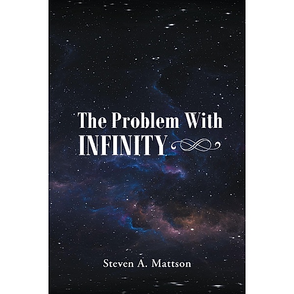 The Problem With Infinity, Steven A. Mattson