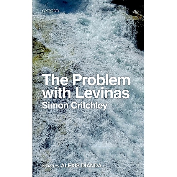The Problem with Levinas, Simon Critchley