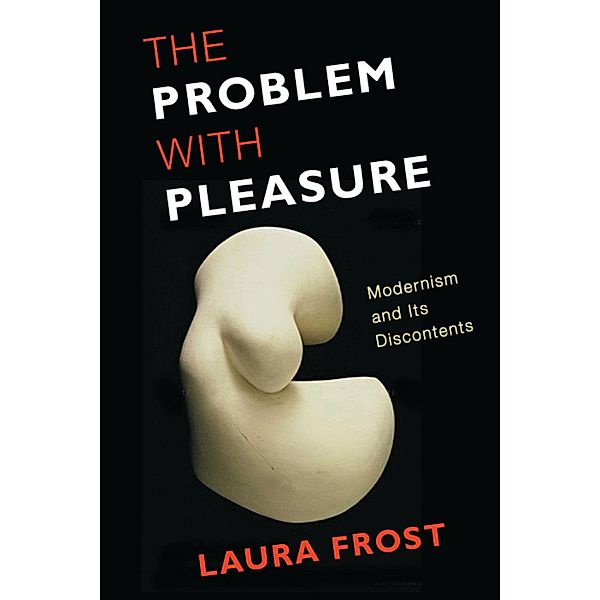 The Problem with Pleasure, Laura Frost