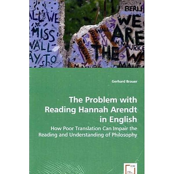 The Problem with Reading Hannah Arendt in English, Gerhard Brauer