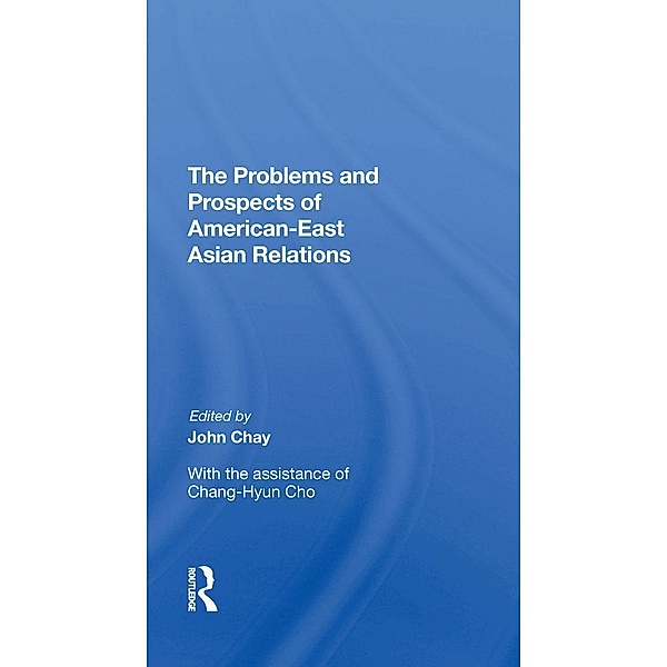 The Problems and Prospects of American-East Asian Relations, John Chay