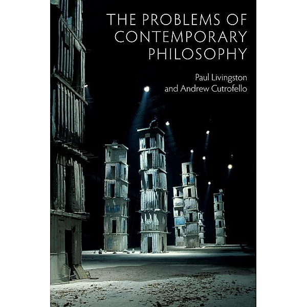 The Problems of Contemporary Philosophy, Paul Livingston, Andrew Cutrofello