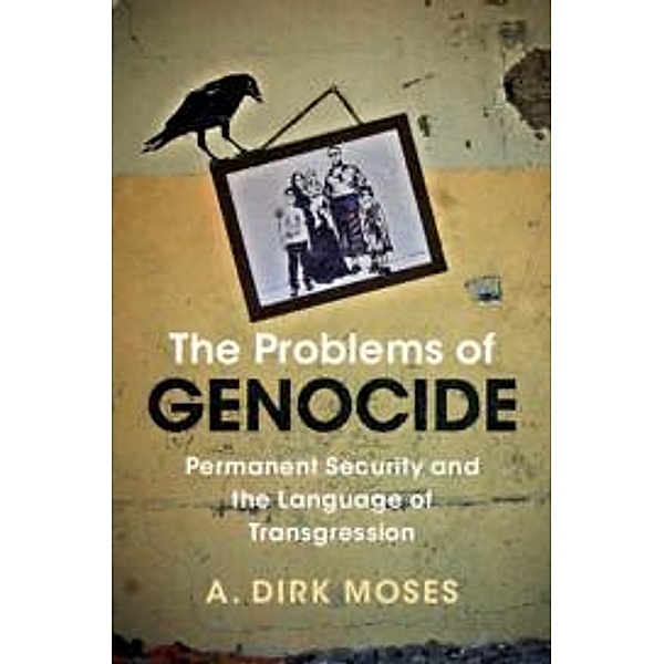 The Problems of Genocide, A. Dirk Moses