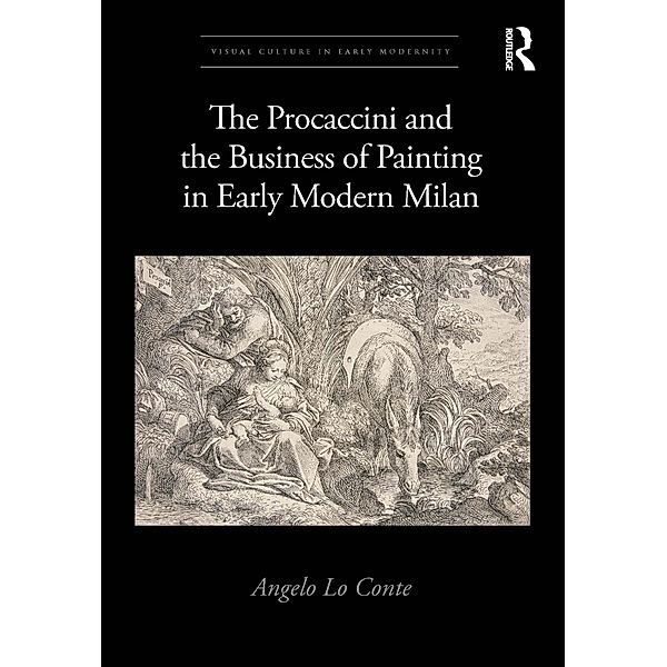 The Procaccini and the Business of Painting in Early Modern Milan, Angelo Lo Conte