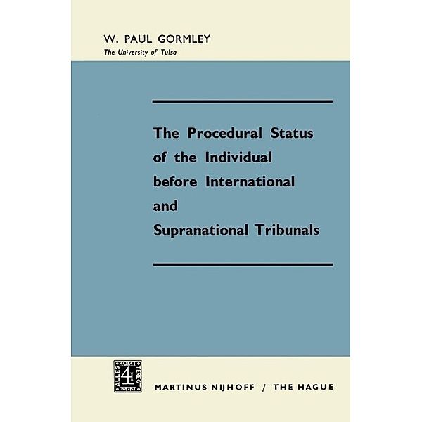 The Procedural Status of the Individual before International and Supranational Tribunals, W. Paul Gormley