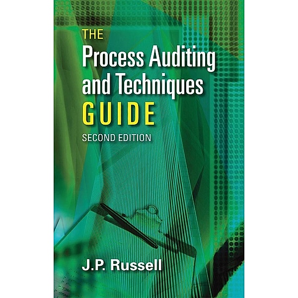 The Process Auditing and Techniques Guide, James P. Russell