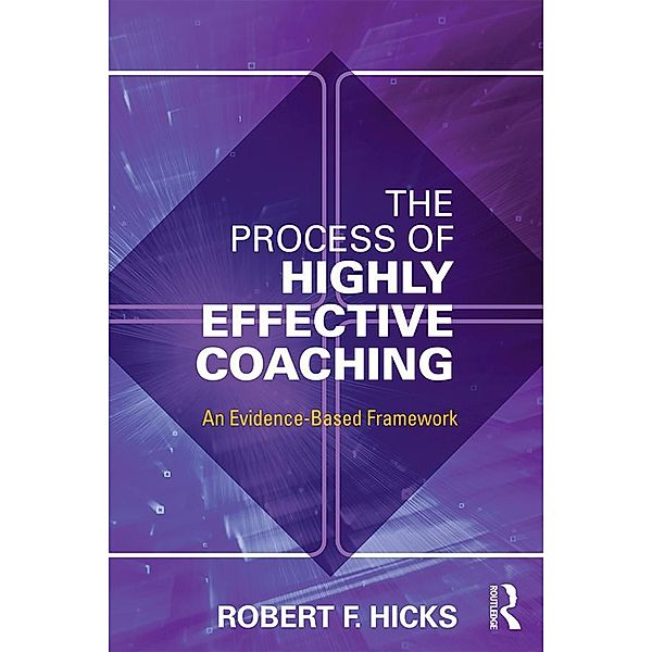 The Process of Highly Effective Coaching, Robert F. Hicks