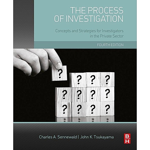 The Process of Investigation, Charles A. Sennewald, John Tsukayama