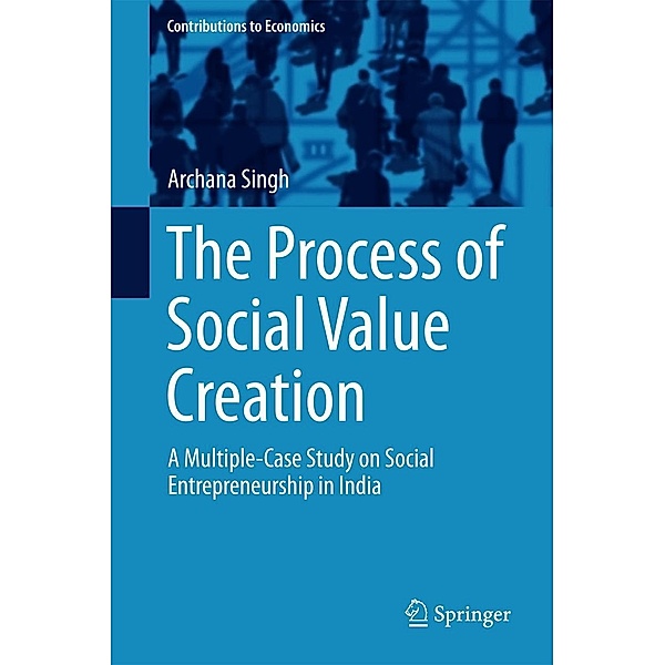 The Process of Social Value Creation / Contributions to Economics, Archana Singh