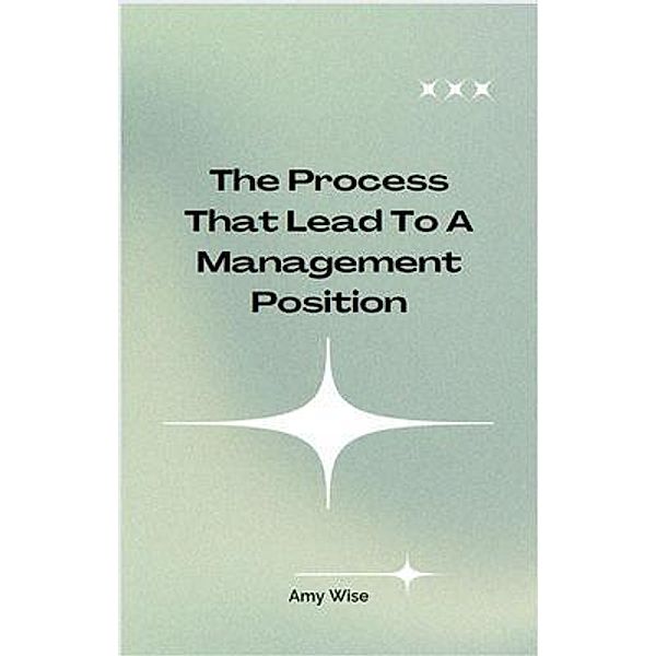 The Process That Lead To A Management Position, Amy Wise