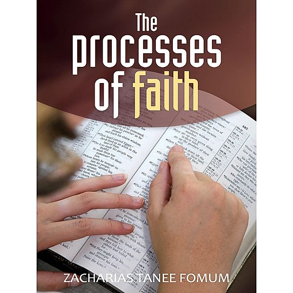 The Processes of Faith (Off-Series, #13) / Off-Series, Zacharias Tanee Fomum