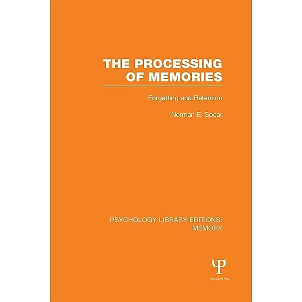 The Processing of Memories (PLE: Memory), Norman E. Spear